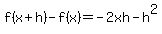 f%28x%2Bh%29+-+f%28x%29+=+-+2xh+-+h%5E2