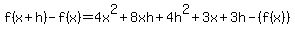 f%28x%2Bh%29+-+f%28x%29+=+4x%5E2%2B8xh%2B4h%5E2+%2B+3x%2B3h+-+%28+f%28x%29+%29