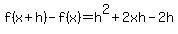 f%28x%2Bh%29-+f%28x%29=h%5E2%2B+2xh+-2h+