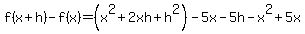 f%28x%2Bh%29-f%28x%29=%28x%5E2%2B2xh%2Bh%5E2%29-5x-5h-x%5E2%2B5x