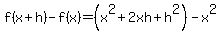 f%28x%2Bh%29-f%28x%29=%28x%5E2%2B2xh%2Bh%5E2%29-x%5E2