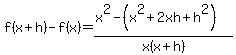 f%28x%2Bh%29-f%28x%29=%28x%5E2-%28x%5E2%2B2xh%2Bh%5E2%29%29%2Fx%28x%2Bh%29%29%5E2