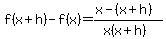 f%28x%2Bh%29-f%28x%29=%28x-%28x%2Bh%29%29%2F%28x%28x%2Bh%29%29