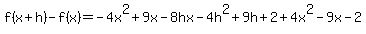 f%28x%2Bh%29-f%28x%29=-4x%5E2%2B9x-8hx-4h%5E2%2B9h%2B2%2B4x%5E2-9x-2