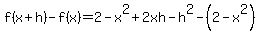 f%28x%2Bh%29-f%28x%29=2-x%5E2%2B2xh-h%5E2-%282-x%5E2%29