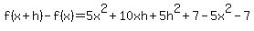 f%28x%2Bh%29-f%28x%29=5x%5E2%2B10xh%2B5h%5E2%2B7-5x%5E2-7
