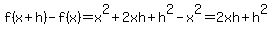 f%28x%2Bh%29-f%28x%29=x%5E2%2B2xh%2Bh%5E2-x%5E2=2xh%2Bh%5E2