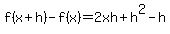 f%28x%2Bh%29-f%28x%29+=+2xh%2Bh%5E2-h