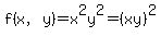 f%28x%2Cy%29=x%5E2y%5E2=%28xy%29%5E2