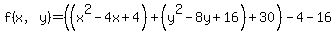 f%28x%2Cy%29+=+%28%28x%5E2-4x%2B4%29%2B%28y%5E2-8y%2B16%29%2B30%29-4-16