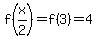 f%28x%2F2%29=f%283%29=4