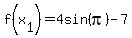 f%28x%5B1%5D%29=4sin%28pi%29-7