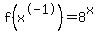 f%28x%5E-1%29+=+8%5Ex