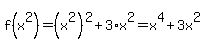 f%28x%5E2%29+=+%28x%5E2%29%5E2+%2B+3%2Ax%5E2+=+x%5E4+%2B+3x%5E2