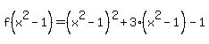 f%28x%5E2+-+1%29+=+%28x%5E2+-+1%29%5E2%2B3%2A%28x%5E2+-+1%29+-+1