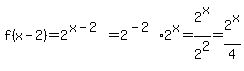 f%28x-2%29=2%5E%28x-2%29=2%5E%28-2%292%5Ex=2%5Ex%2F2%5E2=2%5Ex%2F4