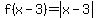 f%28x-3%29=abs%28x-3%29