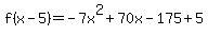 f%28x-5%29=-7x%5E2%2B70x-175%2B5