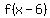 f%28x-6%29
