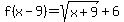 f%28x-9%29=sqrt%28x%2B9%29%2B6