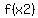 f%28x2%29