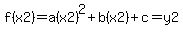 f%28x2%29=a%28x2%29%5E2%2Bb%28x2%29%2Bc=y2