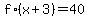 f%2A%28x%2B3%29=40