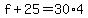 f%2B25=30%2A4