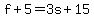 f%2B5=3s%2B15