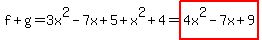 f%2Bg=3x%5E2-7x%2B5%2Bx%5E2%2B4=highlight%284x%5E2-7x%2B9%29