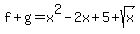 f%2Bg=x%5E2-2x%2B5%2Bsqrt%28x%29