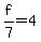 f%2F7+=+4