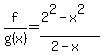 f%2Fg%28x%29+=+%282%5E2-x%5E2%29%2F%28+2-x%29