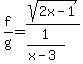 f%2Fg=sqrt%282x-1%29%2F%281%2F%28x-3%29%29
