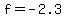 \"f=-2.3\"