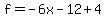 f=-6x-12%2B4