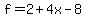 f=2%2B4x-8