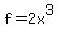 f=2x%5E3