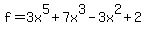 f=3x%5E5%2B7x%5E3-3x%5E2%2B2