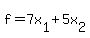 f=7x%5B1%5D%2B5x%5B2%5D