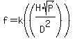 f=k%28%28H%2Asqrt%28P%29%2FD%5E2%29%29