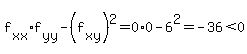 f%5Bxx%5D%2Af%5Byy%5D+-+%28f%5Bxy%5D%29%5E2+=+0%2A0-6%5E2+=+-36+%3C+0