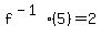 f%5E%28-1%29%285%29=2