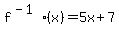 f%5E%28-1%29%28x%29=5x%2B7