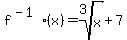 f%5E%28-1%29%28x%29=root%283%2Cx%29%2B7