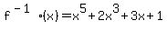 f%5E%28-1%29%28x%29=x%5E5%2B2x%5E3%2B3x%2B1
