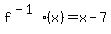 f%5E%28-1%29%28x%29=x-7