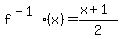 f%5E%28-1%29%28x%29+=+%28x%2B1%29%2F2