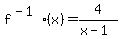 f%5E%28-1%29%2A%28x%29+=+4%2F%28x-1%29