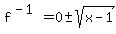 f%5E%28-1%29=0+%2B-+sqrt%28x-1%29